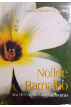 Noilde Ramalho - Uma Historia De Amor A Educacao