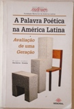 A Palavra Poetica Na America Latina - Avaliacao De Uma Geracao
