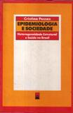Epidemiologia E Sociedade - Heterogeneidade Estrutural E Saude No Brasil