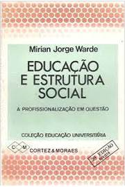 Educacao E Estrutura Social - A Profissionalizacao Em Questao