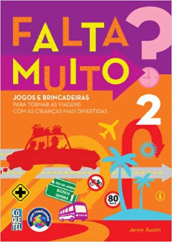 Falta Muito - Jogos E Brincadeiras Para Tornar As Viagens Com As Criancas Mais Divertidas