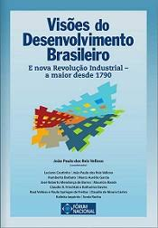 Visoes Do Desenvolvimento Brasileiro E A Nova Revolucao Industrial A Maior Desde 1790
