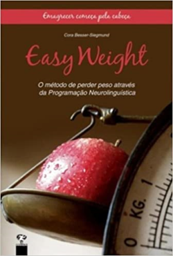 Easy Weight - O Metodo De Perder Peso Atraves Da Programacao Neurolinguistica