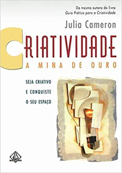 Criatividade - A Mina De Ouro / Seja Criativo E Conquiste O Seu Espaco