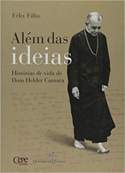 Alem Das Ideia - Historias De Vida De Dom Helder Camara