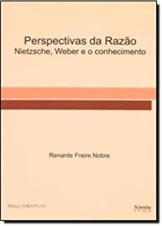 Perspectiva Da Razao - Nietzsche Weber E O Conhecimento