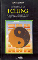 Introducao Ao I Ching: A Historia E A Utilizacao Do Mais Antigo Sistema De Adivinhacao