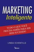 Marketing Inteligente - Tudo O Que Voce Precisa Saber Para Ser Bem Sucedido