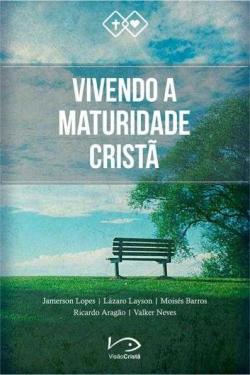 Vivendo A Maturidade Crista