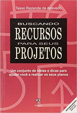 Buscando Recursos Para Seus Projetos - Um Conjunto De Ideias E Dicas Para Ajudar Voce A Realizar Os Seus Planos