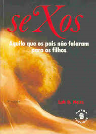Sexos - Aquilo Que Os Pais Nao Falaram Para Os Filhos
