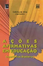Acoes Afirmativas Em Educacao: Experiencias Brasileiras