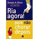 Ria Agora Para Nao Chorar Depois