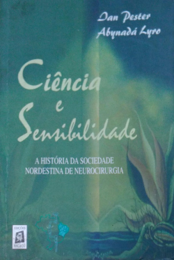 Ciencia E Sensibilidade - A Historia Da Sociedade Nordestina De Neurocirurgia