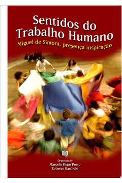 Sentidos Do Trabalho Humano - Miguel De Simoni Presenca Inspiracao