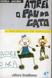 Atirei O Pau Do Gato - A Pre- Escola Em Servico