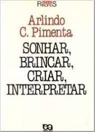 Sonhar Brincar Criar Interpretar