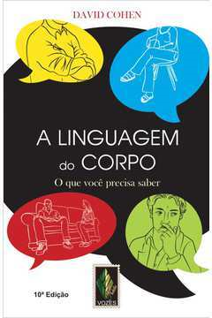 A Linguagem Do Corpo - O Que Voce Precisa Saber
