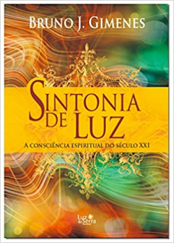 Sintonia De Luz - A Consciencia Espiritual Do Seculo Xxi