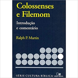 Colossenses E Filemom - Introducao E Comentario