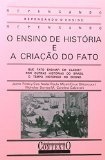O Ensino De Historia E A Criacao Do Fato