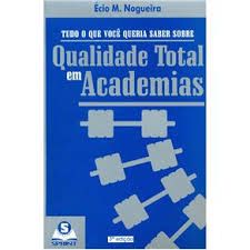 Tudo O Que Voce Queria Saber Sobre Qualidade Total Em Academias