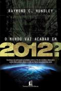 O Mundo Vai Acabar Em 2012?
