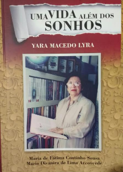 Yara Macedo Lyra - Uma Vida Alem Dos Sonhos