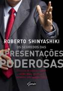 Os Segredos Das Apresentacoes Poderosas - Pessoas De Sucesso Sabem Vender Ideias, Projetos E Produtos Para Qualquer Plateia