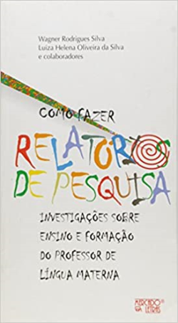 Como Fazer Relatorios De Pesquisa - Investigacao Sobre Ensino E Formacao Do Professor De Lingua Materna