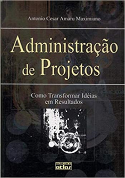 Administacao De Projetos - Como Transformar Ideias Em Resultados