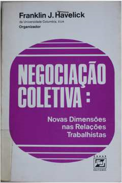 Negociacao Coletiva - Novas Dimensoes Nas Relacoes Trabalhistas