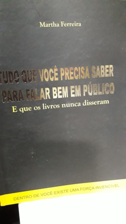 Tudo Oque Voce Precisa Saber Para Falar Bem Em Publico - E Que Os Livros Nunca Disseram - Autografado