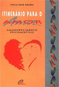 Itinerario Para O Amor - Amadurecimento Psicoafetivo