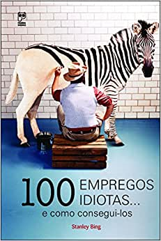 100 Empregos Idiotas E Como Consegui-los