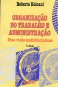 Organizacao Do Trabalho E Administracao - Uma Visao Multidisciplinar