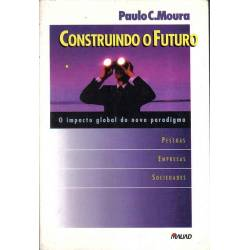 Construindo O Futuro - O Impacto Global Do Novo Paradigma