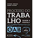 Processo Do Trabalho - Teoria E Pratica - 2ª Fase Da Oab