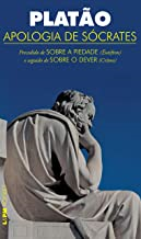Apologia De Socrates - Precedido De Eutifron Sobre A Piedade E Seguido De Criton Sobre O Dever