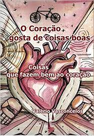 O Coracao Gosta De Coisas Boas