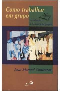 Como Trabalhar Em Grupo - Introducao A Dinamica De Grupos