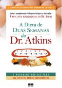 A Dieta De Duas Semanas Do Dr. Atkins - O Programa Inicial Para Sua Dieta De Baixo Carboidrato