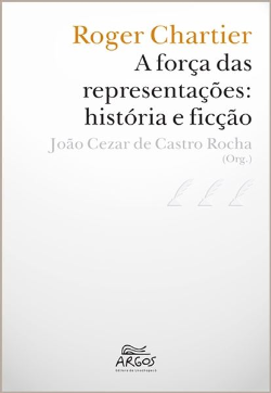 Roger Chartier - A Forca Das Representacoes - Historia E Ficcao