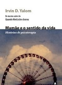 Mamae E O Sentido Da Vida - Historias De Psicoterapia