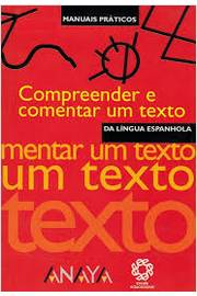 Compreender E Comentar Um Texto - Manuais Praticos Da Lingua Espanhola