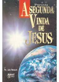 Parusia - A Segunda Vinda De Jesus