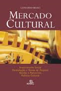 Mercado Cultural - Investimento Social / Formatacao E Venda De Projetos / Gestao E Patrocinio / Politica Cultural