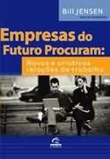 Empresas Do Futuro Procuram - Novas E Criativas Relacoes De Trabalho