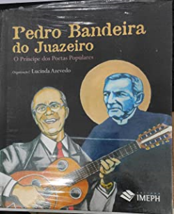 Pedro Bandeira Do Juazeiro - O Principe Dos Poetas Populares