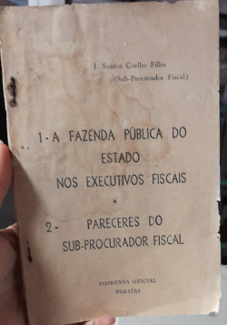 A Fazenda Publica Do Estado Nos Executivos Fiscais - Pareceres Do Sub Procurador Fiscal